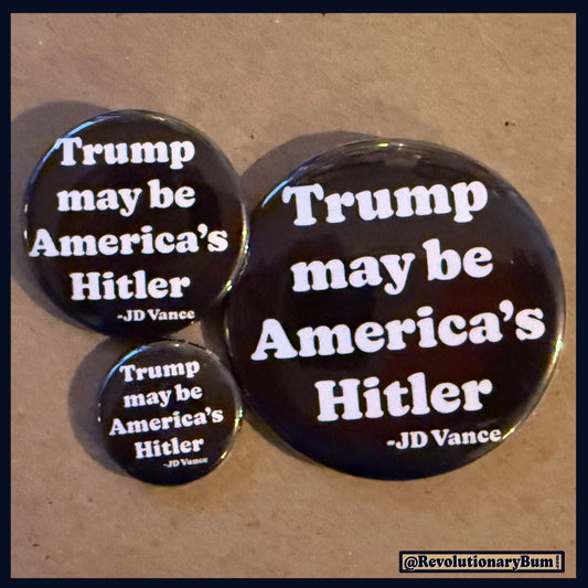 America's Hitler -Button/Bottle Opener- JD Vance Quote